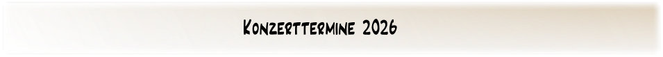 Konzerttermine 2026